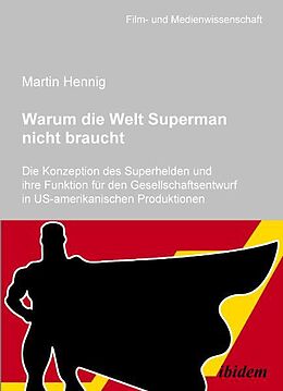 Kartonierter Einband Warum die Welt Superman nicht braucht von Martin Hennig