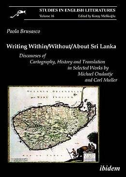Couverture cartonnée Writing Within/Without/About Sri Lanka - Discourses of Cartography, History and Translation in Selected Works by Michael Ondaatje de Paola Brusasco