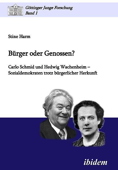 Bürger oder Genossen? Carlo Schmid und Hedwig Wachenheim - Sozialdemokraten trotz bürgerlicher Herkunft