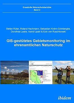 Kartonierter Einband GIS-gestütztes Gebietsmonitoring im ehrenamtlichen Naturschutz von Stefan Rüter, Roland Hachmann, Sebastian Krohn-Grimberghe