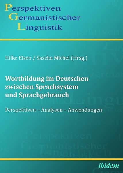 Wortbildung im Deutschen zwischen Sprachsystem und Sprachgebrauch
