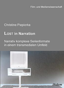 Kartonierter Einband Lost in Narration. Narrativ komplexe Serienformate in einem transmedialen Umfeld von Christine Piepiorka
