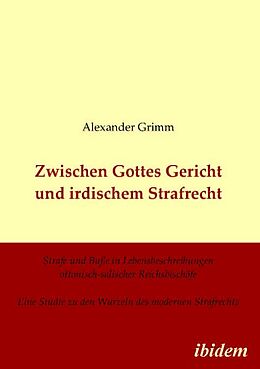 Kartonierter Einband Zwischen Gottes Gericht und irdischem Strafrecht von Alexander Grimm