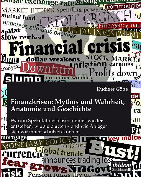 Finanzkrisen: Mythos und Wahrheit, Anatomie und Geschichte