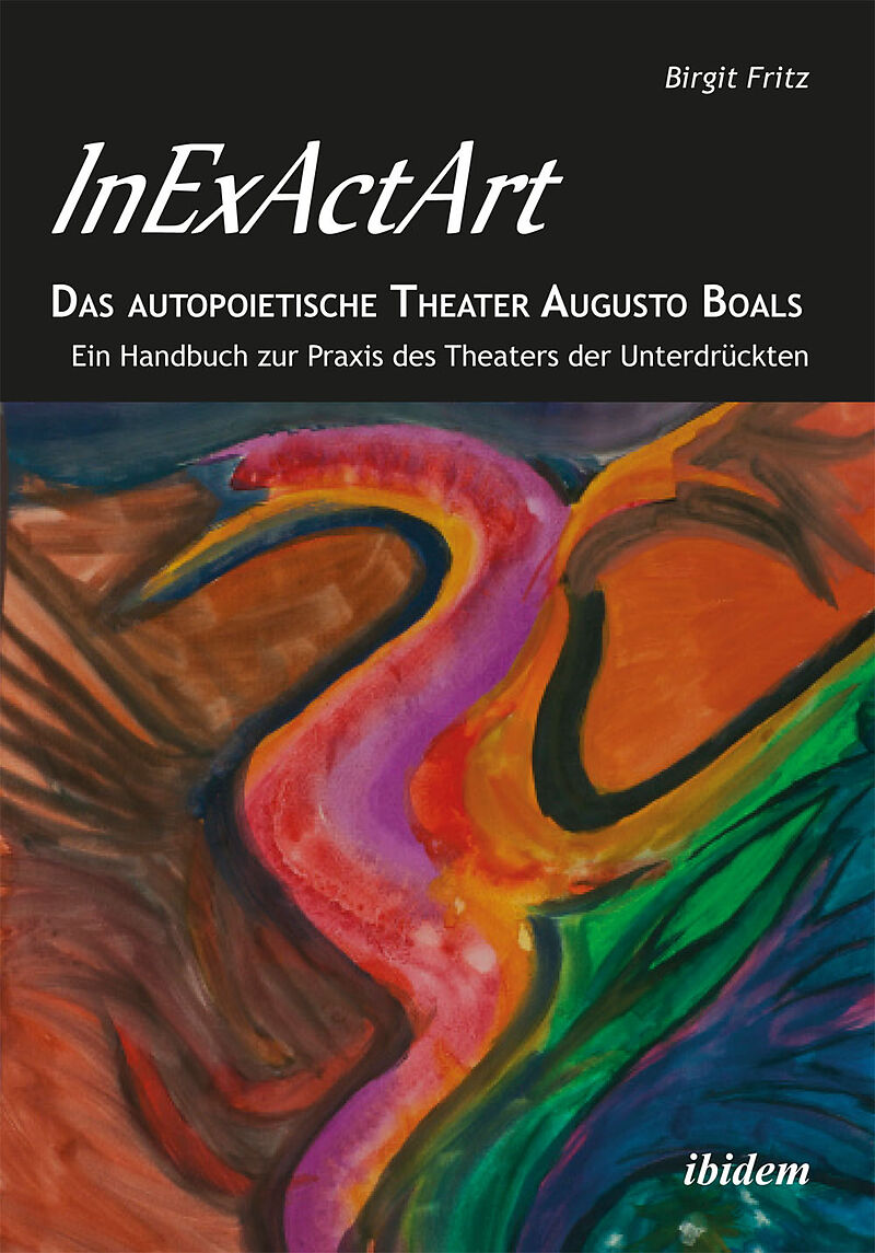 InExActArt - Das autopoietische Theater Augusto Boals