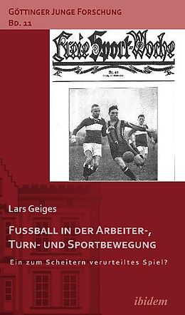 Kartonierter Einband Fußball in der Arbeiter-, Turn- und Sportbewegung von Lars Geiges