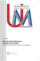 Kartonierter Einband (Kt) Why Do India's Urban Poor Choose to Go Private? von Thilo Klein