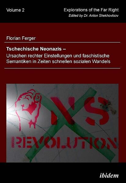 Tschechische Neonazis - Ursachen rechter Einstellungen und faschistische Semantiken in Zeiten schnellen sozialen Wandels