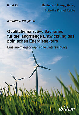 Kartonierter Einband Qualitativ-narrative Szenarios für die langfristige Entwicklung des polnischen Energiesektors von Johannes Venjakob