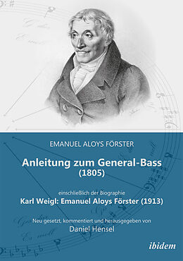 Kartonierter Einband Anleitung zum General-Bass (1805), einschließlich der Biographie: Karl Weigl: Emanuel Aloys Förster (1913) von Emanuel Aloys Förster, Karl Weigl