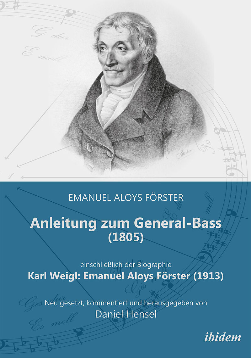 Anleitung zum General-Bass (1805), einschließlich der Biographie: Karl Weigl: Emanuel Aloys Förster (1913)