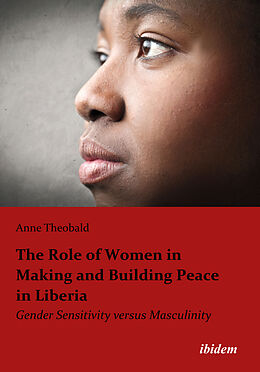Couverture cartonnée The Role of Women in Making and Building Peace in Liberia de Anne Theobald