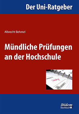 Kartonierter Einband Der Uni-Ratgeber: Mündliche Prüfungen an der Hochschule von Albrecht Behmel