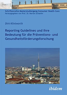 Kartonierter Einband Reporting Guidelines und ihre Bedeutung für die Präventions- und Gesundheitsförderungsforschung von Dirk Klintworth