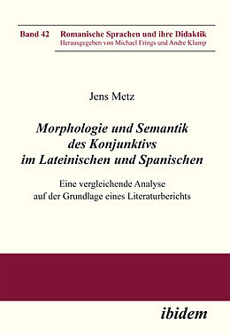 Kartonierter Einband Morphologie und Semantik des Konjunktivs im Lateinischen und Spanischen von Jens Metz