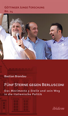 Kartonierter Einband Fünf Sterne gegen Berlusconi. Das Movimento 5 Stelle und sein Weg in die italienische Politik von Bastian Brandau