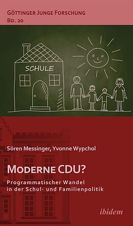 Kartonierter Einband Moderne CDU? Programmatischer Wandel in der Schul- und Familienpolitik von Sören Messinger, Yvonne Wypchol