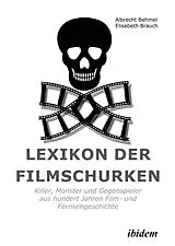 Kartonierter Einband Lexikon der Filmschurken von Albrecht Behmel, Elisabeth Brauch
