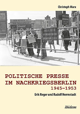 Kartonierter Einband Politische Presse im Nachkriegsberlin 1945-1953 von Christoph Marx