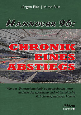 Kartonierter Einband Hannover 96: Chronik eines Abstiegs von Jürgen Blut, Mirco Blut