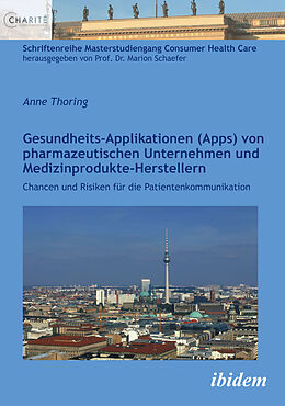 Kartonierter Einband Gesundheits-Applikationen (Apps) von pharmazeutischen Unternehmen und Medizinprodukte-Herstellern von Anne Thoring