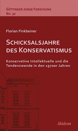 Kartonierter Einband Schicksalsjahre des Konservatismus von Florian Finkbeiner