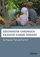 Kartonierter Einband Geschwister chronisch kranker Kinder stärken von Silke Seiffert