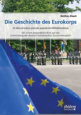 Kartonierter Einband Die Geschichte des Eurokorps von Matthias Blazek