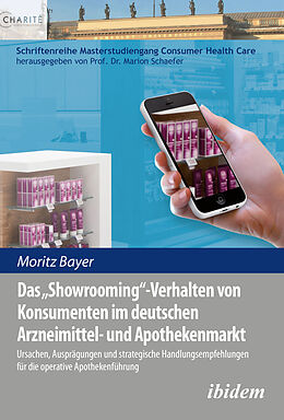 Kartonierter Einband Das 'Showrooming'-Verhalten von Konsumenten im deutschen Apothekenmarkt von Moritz Bayer