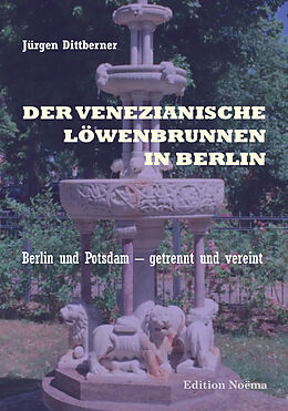 Kartonierter Einband Der Venezianische Löwenbrunnen in Berlin von Jürgen Dittberner