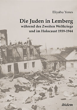 Kartonierter Einband Die Juden in Lemberg während des Zweiten Weltkriegs und im Holocaust 1939-1944 von Eliyahu Yones