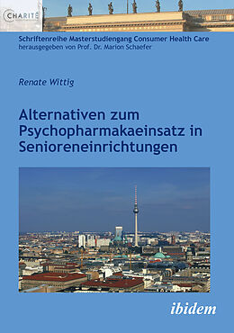 Kartonierter Einband Alternativen zum Psychopharmakaeinsatz in Senioreneinrichtungen von Renate Wittig