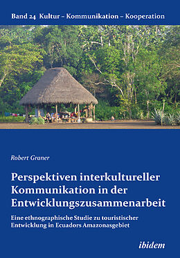 Kartonierter Einband Perspektiven interkultureller Kommunikation in der Entwicklungszusammenarbeit von Robert Graner