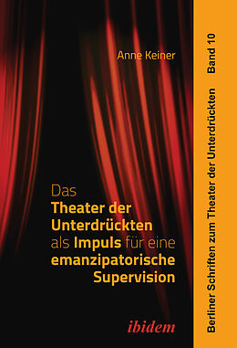 Kartonierter Einband Das Theater der Unterdrückten als Impuls für eine emanzipatorische Supervision von Anne Keiner