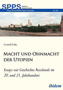 Kartonierter Einband Macht und Ohnmacht der Utopien: Essays zur Geschichte Russlands im 20. und 21. Jahrhundert von Leonid Luks