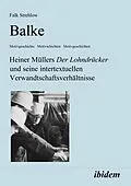 E-Book (pdf) Balke. Heiner Müllers Der Lohndrücker und seine intertextuellen Verwandtschaftsverhältnisse von Falk Strehlow
