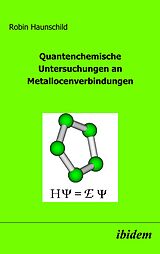 E-Book (pdf) Quantenchemische Untersuchungen an Metallocenverbindungen von Robin Haunschild, Robin Haunschild