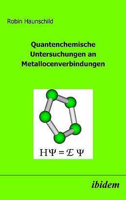E-Book (pdf) Quantenchemische Untersuchungen an Metallocenverbindungen von Robin Haunschild, Robin Haunschild