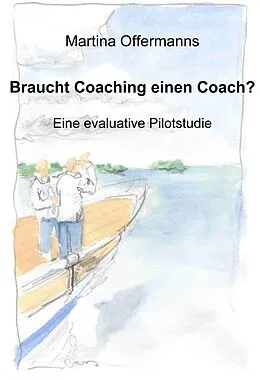 E-Book (pdf) Braucht Coaching einen Coach? Eine evaluative Pilotstudie von Martina Offermanns