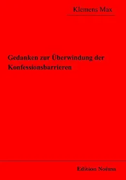 E-Book (pdf) Gedanken zur Überwindung der Konfessionsbarrieren von Klemens Max