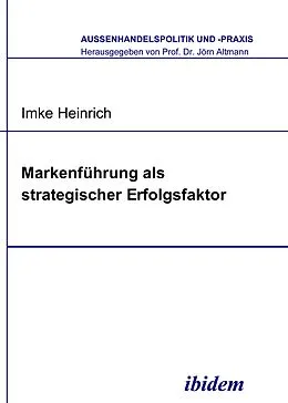 E-Book (pdf) Markenführung als strategischer Erfolgsfaktor von Imke Heinrich, Imke Heinrich
