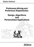 E-Book (pdf) Preference Mining and Preference Repositories: Design, Algorithms and Personalized Applications von Stefan Holland, Stefan Holland