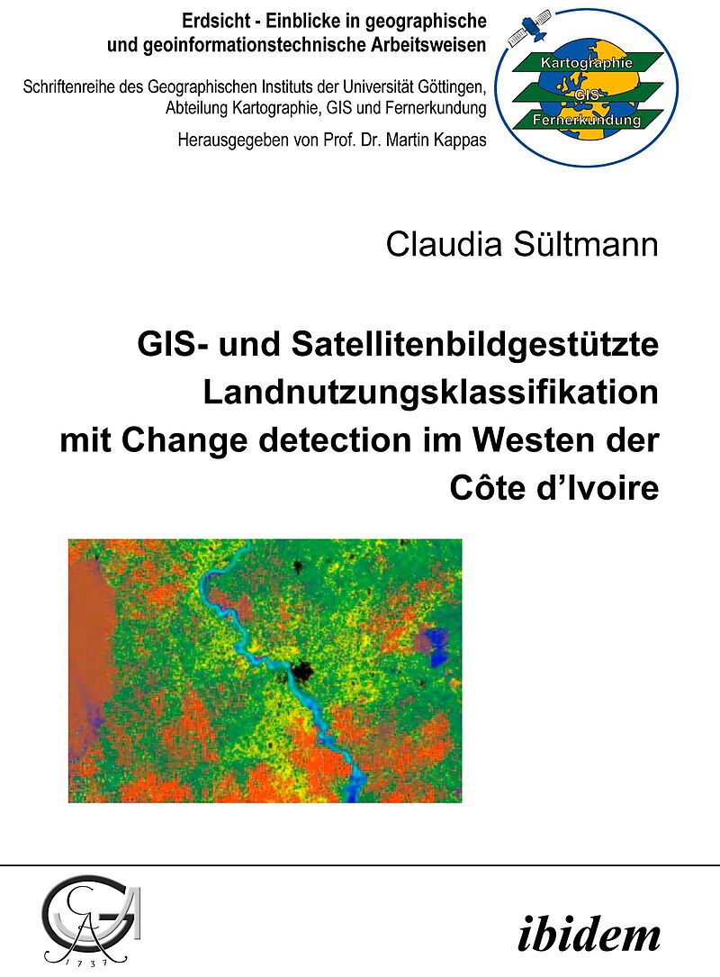 GIS- und Satellitenbildgestützte Landnutzungsklassifikation mit Change detection im Westen der Côte d'Ivoire