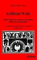 E-Book (pdf) Artificial Walls. South African Narratives on Conflict, Difference and Identity von Claude H Mayer