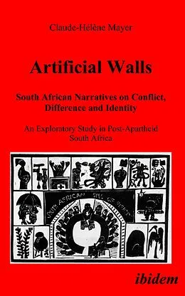 E-Book (pdf) Artificial Walls. South African Narratives on Conflict, Difference and Identity von Claude H Mayer