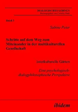 E-Book (pdf) Schritte auf dem Weg zum Miteinander in der multikulturellen Gesellschaft von Sabine Peter, Sabine Peter