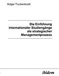 E-Book (pdf) Die Einführung internationaler Studiengänge als strategischer Managementprozess von Holger Truckenbrodt