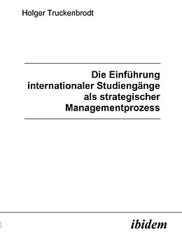 E-Book (pdf) Die Einführung internationaler Studiengänge als strategischer Managementprozess von Holger Truckenbrodt