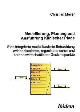 E-Book (pdf) Modellierung, Planung und Ausführung Klinischer Pfade von Christian Meiler, Christian Meiler