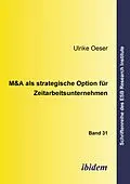 E-Book (pdf) M&A als strategische Option für Zeitarbeitsunternehmen von Ulrike Oeser, Ulrike Oeser
